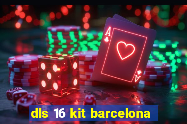 dls 16 kit barcelona